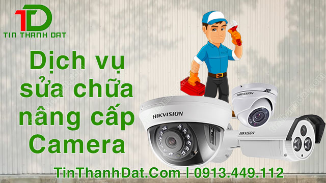 Dịch vụ sửa chữa và nâng cấp camera